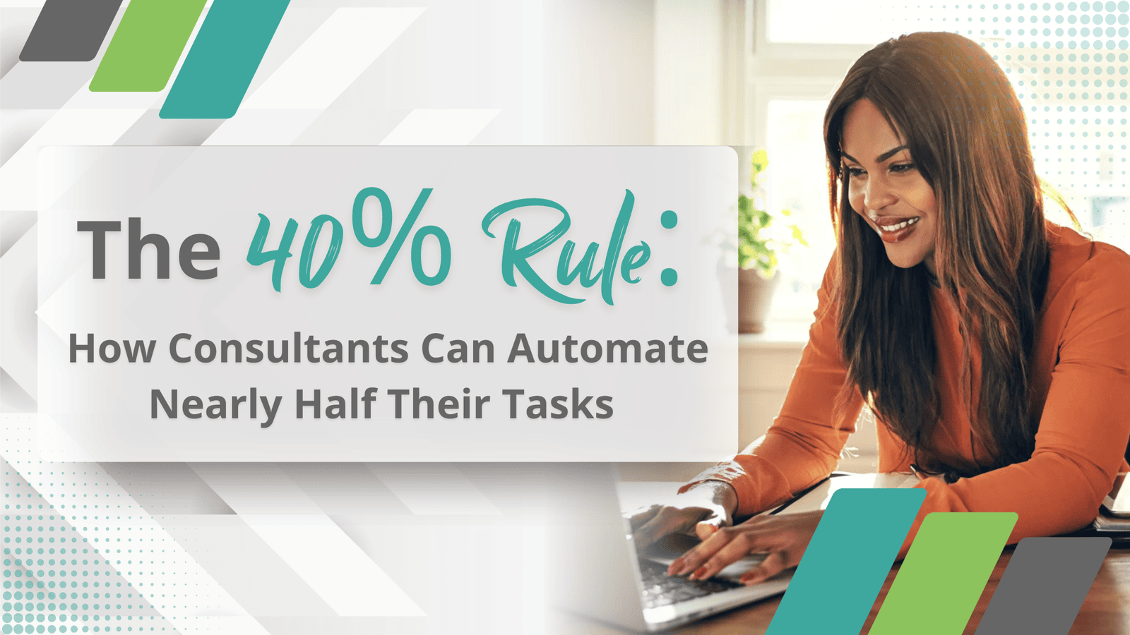 The 40% Rule: How Consultants Can Automate Nearly Half Their Tasks